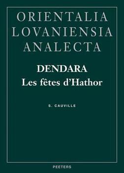 Dendara. Les Fjtes D'Hathor (Orientalia Lovaniensia Analecta) - Book #105 of the Orientalia Lovaniensia Analecta