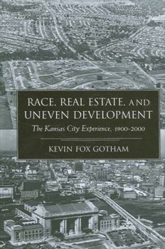 Hardcover Race, Real Estate, and Uneven Development: The Kansas City Experience, 1900-2000 Book
