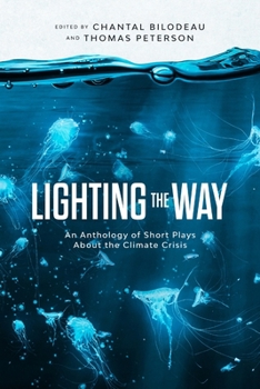 Paperback Lighting the Way: An Anthology of Short Plays About the Climate Crisis Book