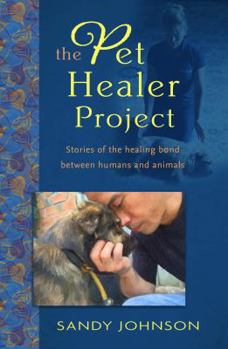 Paperback The Pet Healer Project: Stories of the Healing Bond Between Humans and Animals Book