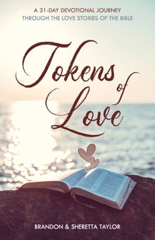 Paperback Tokens of Love: A 31-Day Devotional Journey Through the Love Stories of the Bible Book