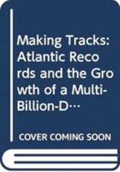 Paperback Making Tracks: Atlantic Records and the Growth of a Multi-Billion-Dollar Industry Book