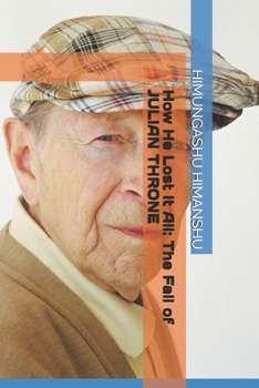 Paperback How He Lost It All: The Fall of JULIAN THRONE Book