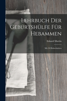Paperback Lehrbuch Der Geburtshülfe Für Hebammen: Mit 20 Holzschnitten Book