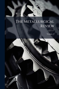 Paperback The Metallurgical Review, Volume 2 Book