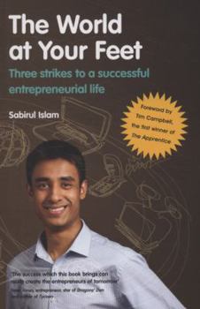 Paperback The World at Your Feet: Three Strikes to a Successful Entrepreneurial Life Book