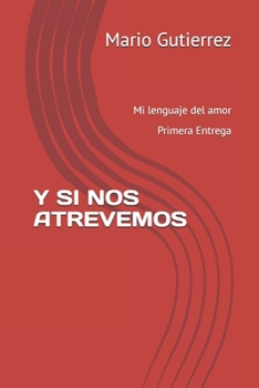 Paperback ¡Y Si Nos Atrevemos!: Mi lenguaje del amor - Primera entrega [Spanish] Book