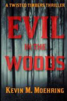 Paperback Evil in the Woods: A Twisted Timbers Thriller Book