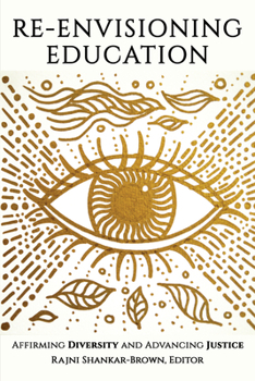 Re-Envisioning Education: Affirming Diversity and Advancing Social Justice