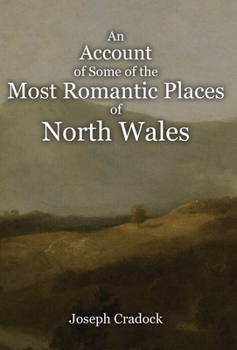 Hardcover An Account of Some of the Most Romantic Parts of North Wales Book