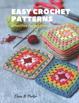 Paperback Easy Crochet Patterns: Simplified for Beginners Book