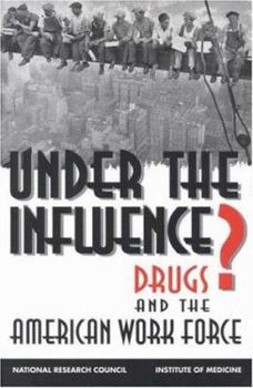 Hardcover Under the Influence?: Drugs and the American Work Force Book