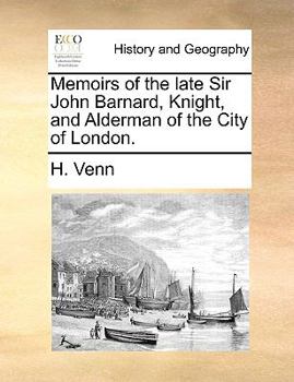 Paperback Memoirs of the Late Sir John Barnard, Knight, and Alderman of the City of London. Book