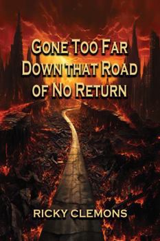Gone Too Far Down That Road of No Return