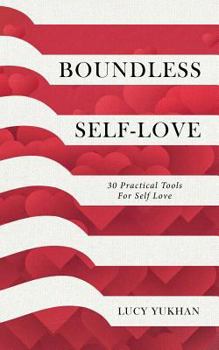 Paperback Boundless Self Love: 30 Practical Tools for Self Love Book