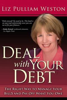 Paperback Deal with Your Debt: The Right Way to Manage Your Bills and Pay Off What You Owe Book