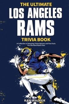 Paperback The Ultimate Los Angeles Rams Trivia Book: A Collection of Amazing Trivia Quizzes and Fun Facts for Die-Hard Rams Fans! Book