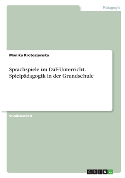 Paperback Sprachspiele im DaF-Unterricht. Spielpädagogik in der Grundschule [German] Book