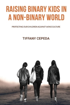 Paperback Raising Binary Kids in a Non-Binary World: Protecting our children against woke culture Book