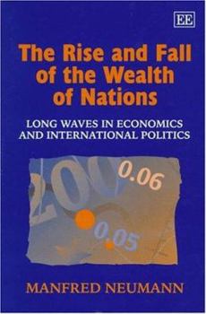 The Rise and Fall of the Wealth of Nations: Long Waves in Economics and International Politics