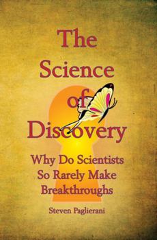 Hardcover The Science of Discovery (why do scientists so rarely make breakthoughs?) Book