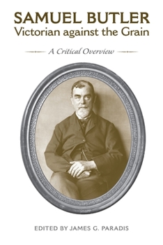 Paperback Samuel Butler, Victorian Against the Grain: A Critical Overview Book