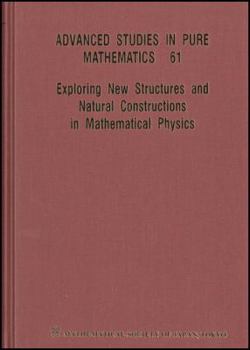 Hardcover Exploring New Structures and Natural Constructions in Mathematical Physics Book