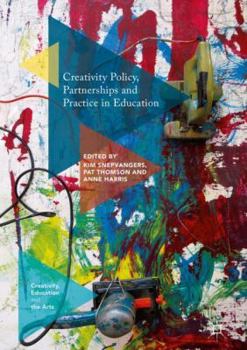 Hardcover Creativity Policy, Partnerships and Practice in Education Book