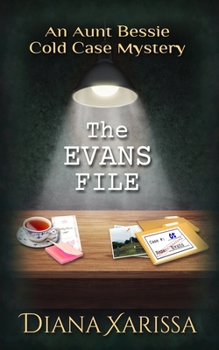 The Evans File - Book #5 of the Aunt Bessie Cold Case Mystery