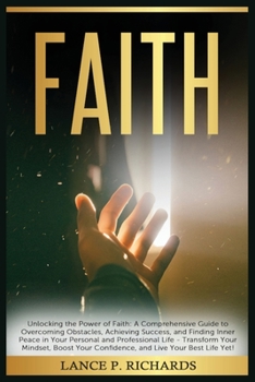 Paperback Faith: Unlocking the Power of Faith: A Comprehensive Guide to Overcoming Obstacles, Achieving Success, and Finding Inner Peac Book