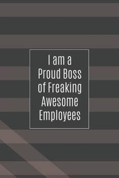 I am a Proud Boss of Freaking Awesome Employees: Blank Lined Journal/Notebook