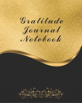 Paperback Gratitude Journal Notebook: Start Your Days With Gratitude - 1 Year/ 52 Weeks to Nourish the Spirit of Gratitude, to Flourish and Prosper Book