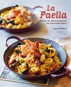 Hardcover La Paella: Recipes for Delicious Spanish Rice and Noodle Dishes Book