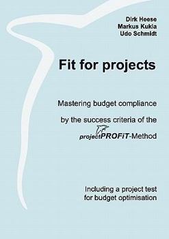 Paperback Fit for projects: Mastering budget compliance by the success criteria of the projektPROFiT-Method. Including a project test for budget o [German] Book