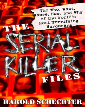 Paperback The Serial Killer Files: The Who, What, Where, How, and Why of the World's Most Terrifying Murderers Book