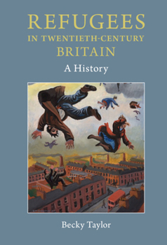 Hardcover Refugees in Twentieth-Century Britain: A History Book