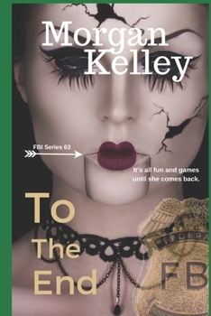 To the End (An FBI Romance/Thriller)