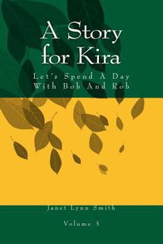 Paperback A Story for Kira: Let's Spend A Day With Bob And Rob Book