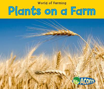 Plants on a Farm - Book  of the World of Farming