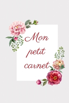 Mon petit carnet: Carnet de Notes - Pages Lignées -15,2 cm x 22,9 cm (French Edition)