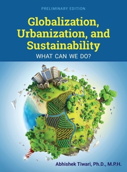 Hardcover Globalization, Urbanization, and Sustainability: What Can We Do? Book