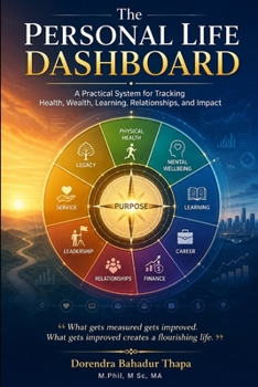 Paperback The Personal Life Dashboard: A Practical System for Tracking Health, Wealth, Learning, Relationships, and Impact Book