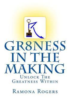 GR8NESS In The Making: Unlock The Greatness Within B/W