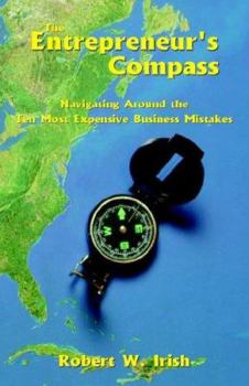 Paperback The Entrepreneur's Compass: Navigating Around the 10 Most Expensive Business Mistakes Book