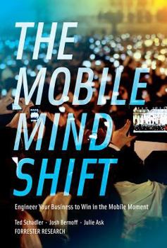 Hardcover The Mobile Mind Shift: Engineer Your Business to Win in the Mobile Moment Book