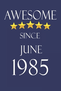 Paperback Awesome Since June 1985 Notebook Birthday Present: Lined Notebook / Journal Gift, 100 Pages, 6x9, Soft Cover, Matte Finish Book