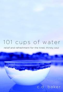 Hardcover 101 Cups of Water: Relief and Refreshment for the Tired, Thirsty Soul Book