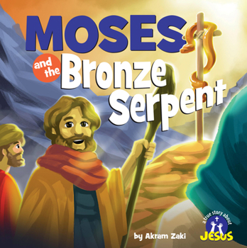 Moses and the Bronze Serpent (A True Story about Jesus)