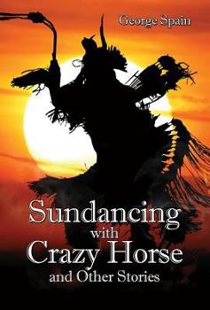 Hardcover Sundancing with Crazy Horse and Other Stories Book