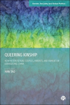 Hardcover Queering Kinship: Non-Heterosexual Couples, Parents, and Families in Guangdong, China Book